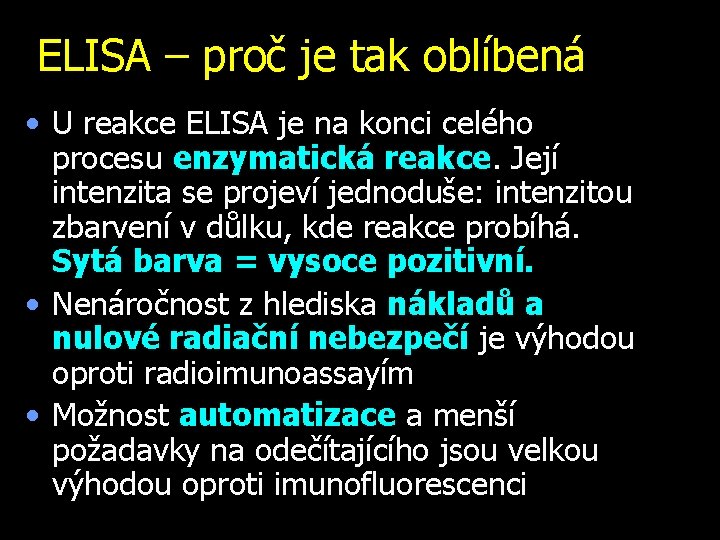 ELISA – proč je tak oblíbená • U reakce ELISA je na konci celého