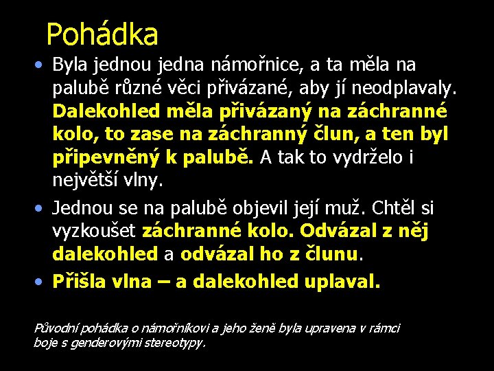 Pohádka • Byla jednou jedna námořnice, a ta měla na palubě různé věci přivázané,