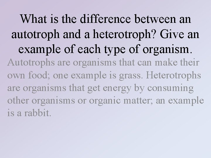 What is the difference between an autotroph and a heterotroph? Give an example of