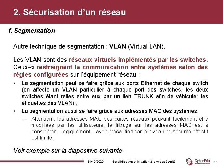 2. Sécurisation d’un réseau f. Segmentation Autre technique de segmentation : VLAN (Virtual LAN).