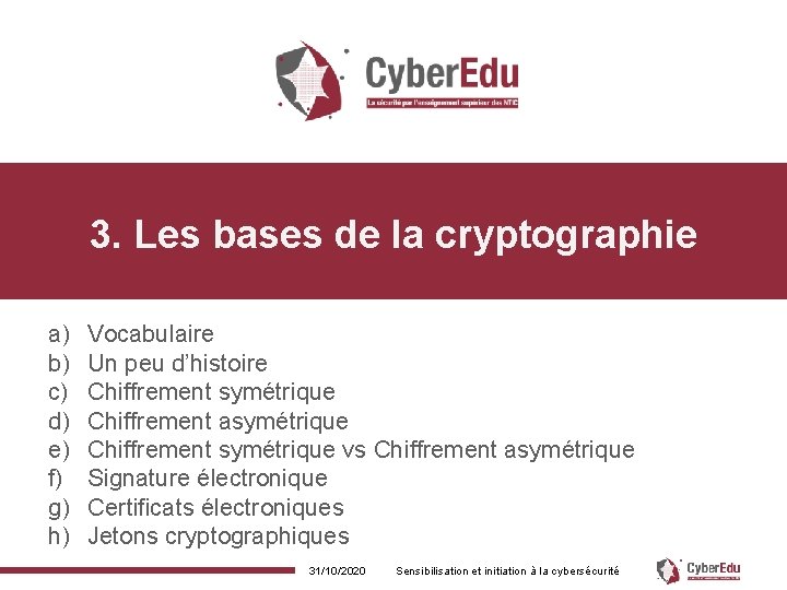 3. Les bases de la cryptographie a) b) c) d) e) f) g) h)