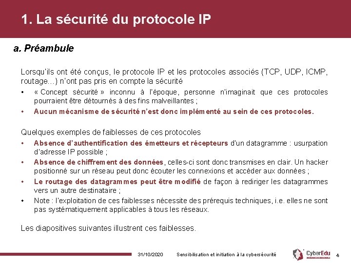 1. La sécurité du protocole IP a. Préambule Lorsqu’ils ont été conçus, le protocole