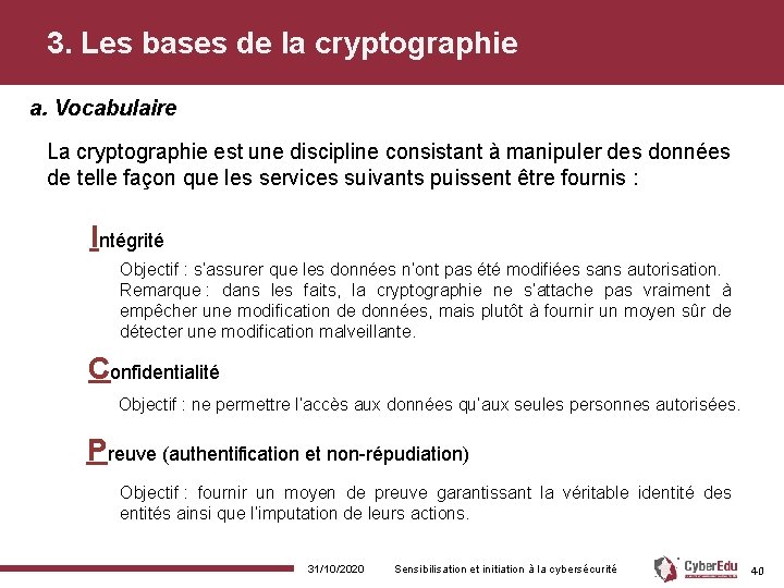 3. Les bases de la cryptographie a. Vocabulaire La cryptographie est une discipline consistant