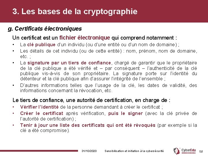 3. Les bases de la cryptographie g. Certificats électroniques Un certificat est un fichier