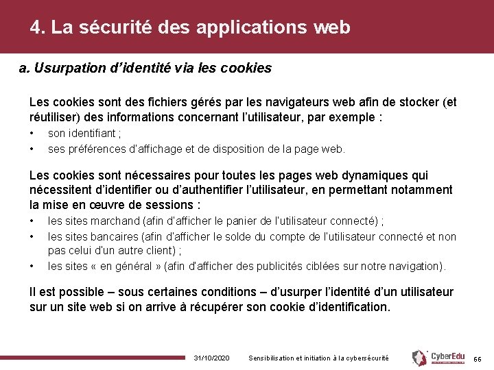 4. La sécurité des applications web a. Usurpation d’identité via les cookies Les cookies