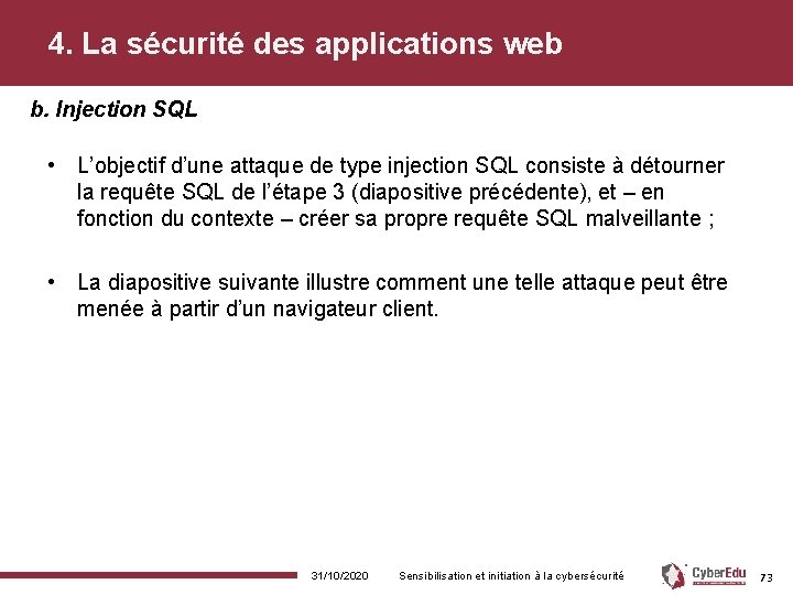 4. La sécurité des applications web b. Injection SQL • L’objectif d’une attaque de