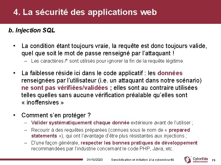 4. La sécurité des applications web b. Injection SQL • La condition étant toujours