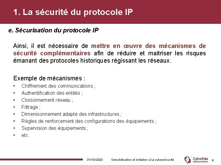 1. La sécurité du protocole IP e. Sécurisation du protocole IP Ainsi, il est