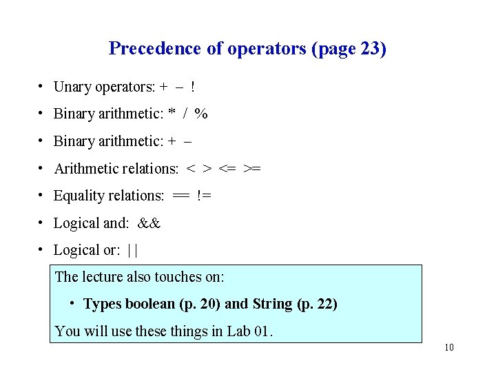 Precedence of operators (page 23) • Unary operators: + – ! • Binary arithmetic: