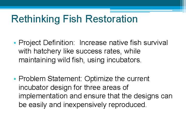 Rethinking Fish Restoration • Project Definition: Increase native fish survival with hatchery like success