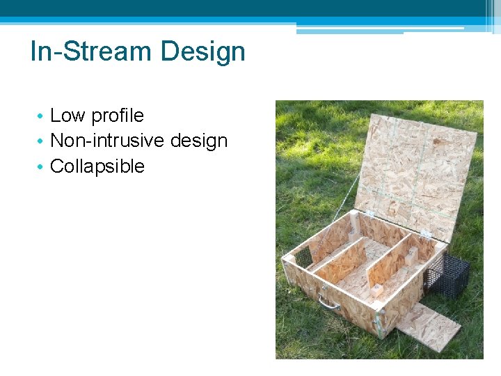 In-Stream Design • Low profile • Non-intrusive design • Collapsible 