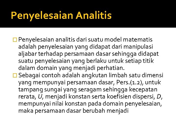 Penyelesaian Analitis � Penyelesaian analitis dari suatu model matematis adalah penyelesaian yang didapat dari