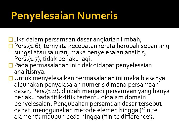 Penyelesaian Numeris � Jika dalam persamaan dasar angkutan limbah, � Pers. (1. 6), ternyata