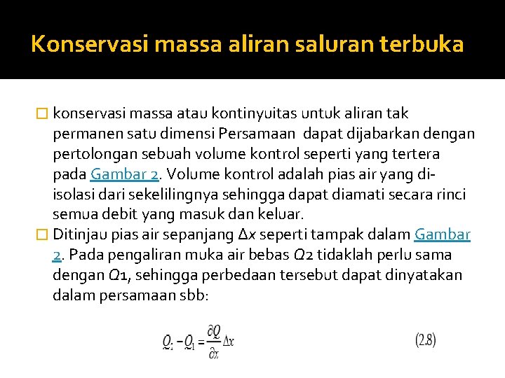 Konservasi massa aliran saluran terbuka � konservasi massa atau kontinyuitas untuk aliran tak permanen