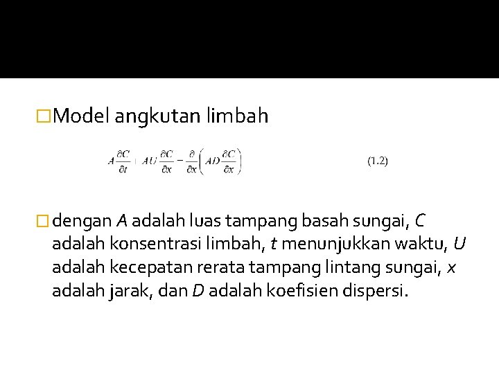 �Model angkutan limbah � dengan A adalah luas tampang basah sungai, C adalah konsentrasi