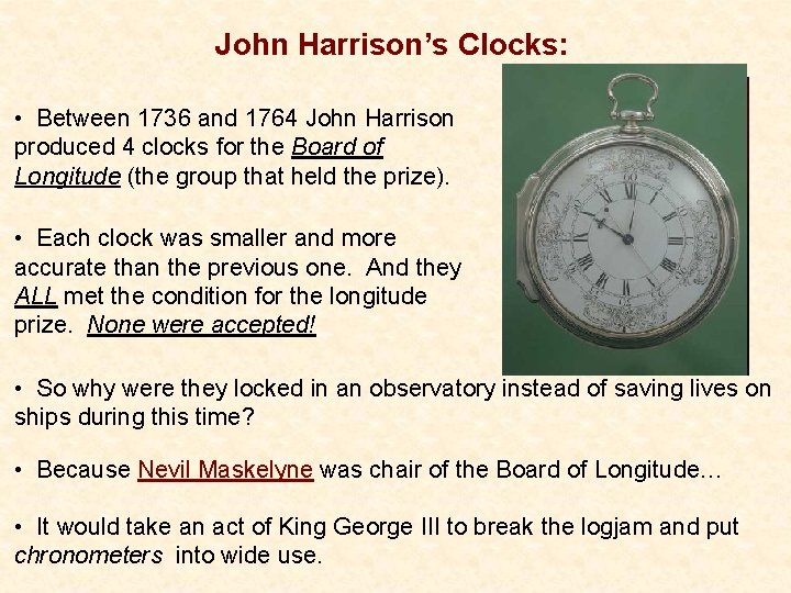 John Harrison’s Clocks: • Between 1736 and 1764 John Harrison produced 4 clocks for