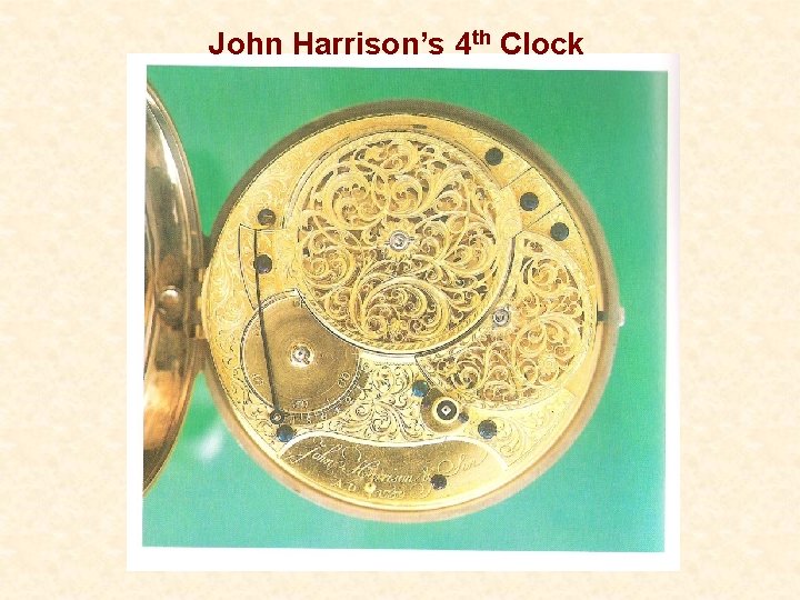 John Harrison’s 4 th Clock 