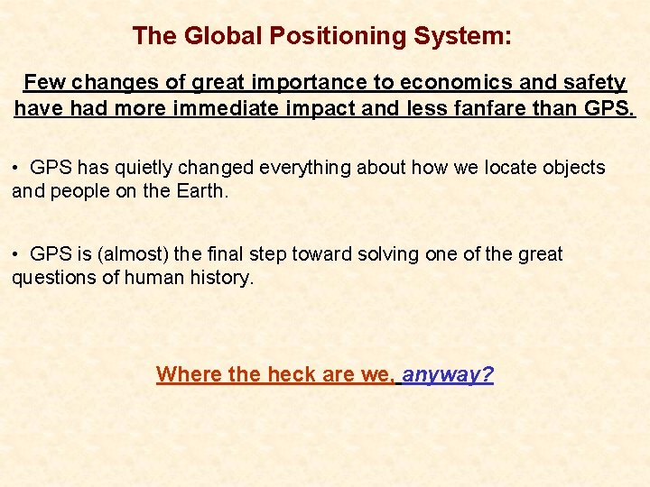 The Global Positioning System: Few changes of great importance to economics and safety have