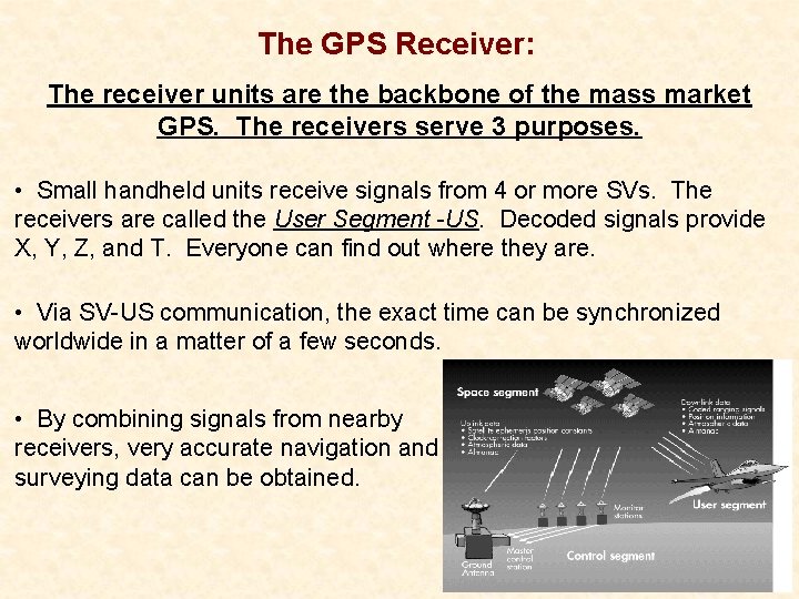The GPS Receiver: The receiver units are the backbone of the mass market GPS.