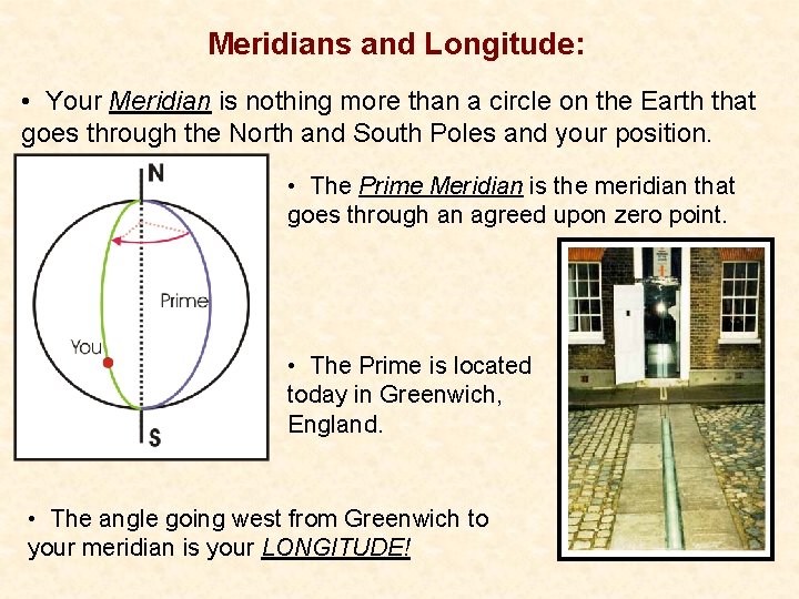 Meridians and Longitude: • Your Meridian is nothing more than a circle on the