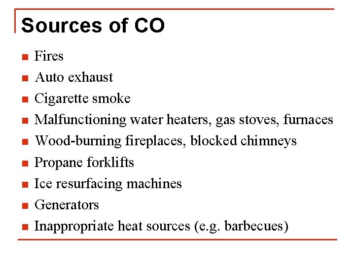 Sources of CO n n n n n Fires Auto exhaust Cigarette smoke Malfunctioning