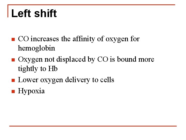 Left shift n n CO increases the affinity of oxygen for hemoglobin Oxygen not