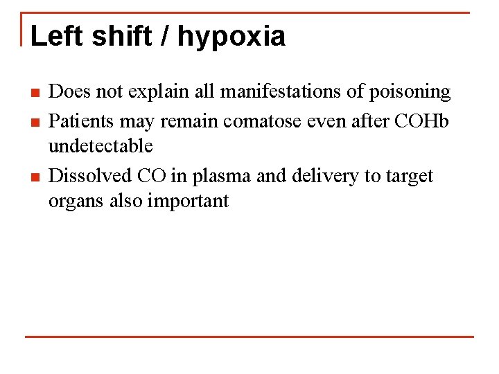 Left shift / hypoxia n n n Does not explain all manifestations of poisoning