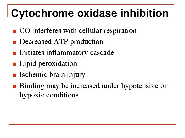 Cytochrome oxidase inhibition n n n CO interferes with cellular respiration Decreased ATP production
