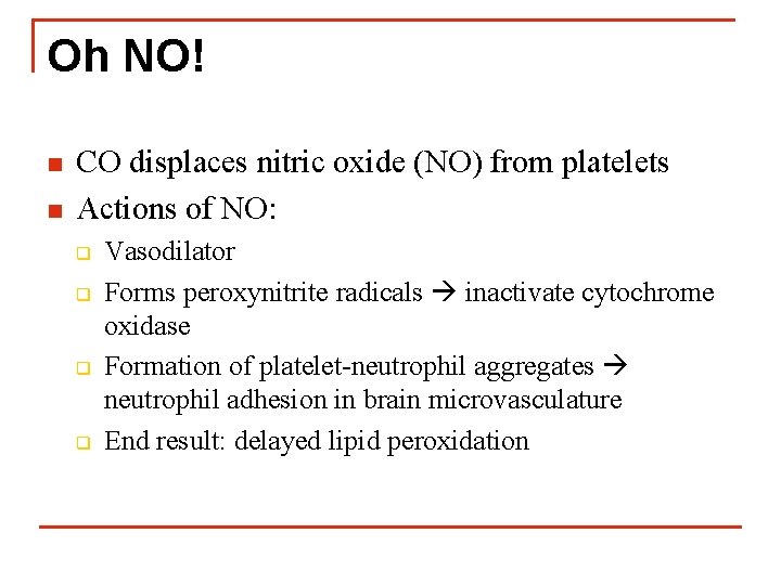 Oh NO! n n CO displaces nitric oxide (NO) from platelets Actions of NO: