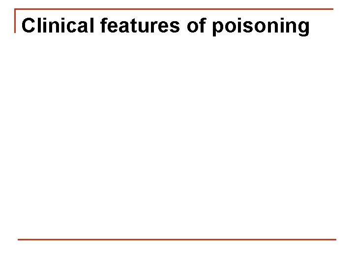 Clinical features of poisoning 