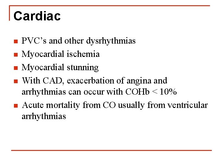 Cardiac n n n PVC’s and other dysrhythmias Myocardial ischemia Myocardial stunning With CAD,