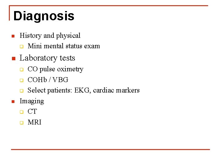 Diagnosis n n History and physical q Mini mental status exam Laboratory tests CO