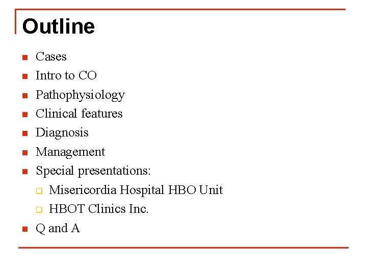 Outline n n n n Cases Intro to CO Pathophysiology Clinical features Diagnosis Management