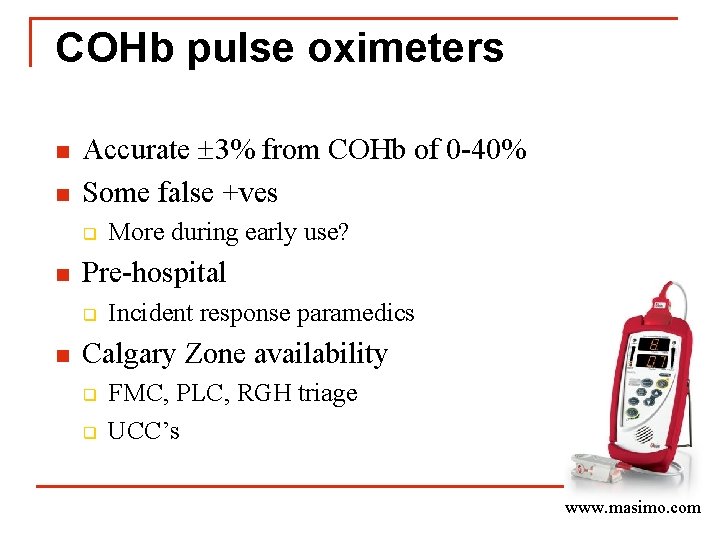 COHb pulse oximeters n n Accurate 3% from COHb of 0 -40% Some false