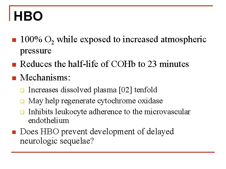 HBO n n n 100% O 2 while exposed to increased atmospheric pressure Reduces