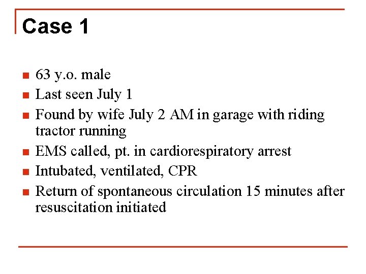 Case 1 n n n 63 y. o. male Last seen July 1 Found