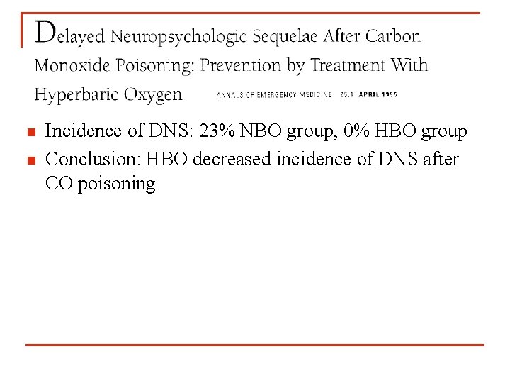 n n Incidence of DNS: 23% NBO group, 0% HBO group Conclusion: HBO decreased