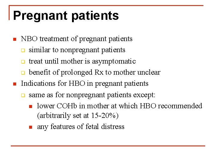 Pregnant patients n n NBO treatment of pregnant patients q similar to nonpregnant patients