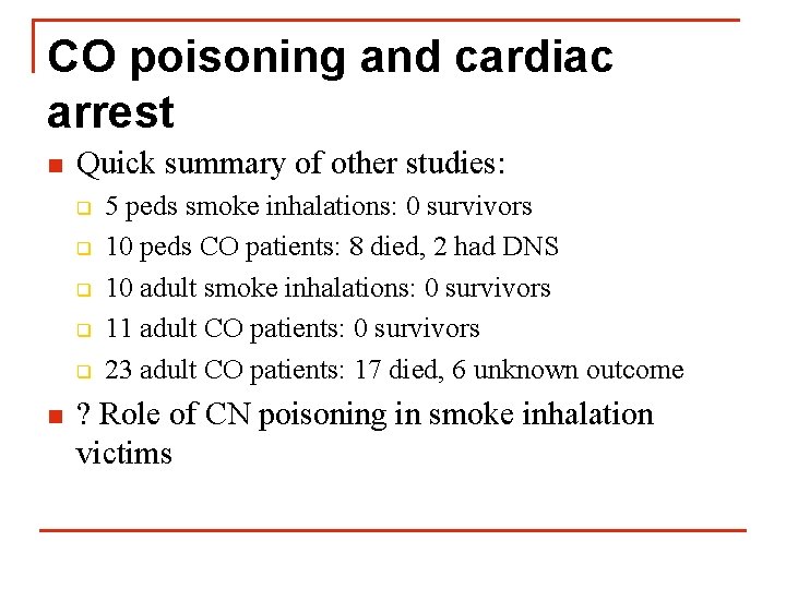 CO poisoning and cardiac arrest n Quick summary of other studies: q q q