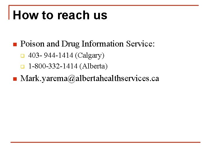 How to reach us n Poison and Drug Information Service: q q n 403
