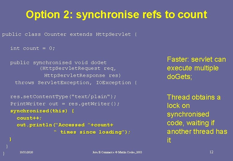 Option 2: synchronise refs to count public class Counter extends Http. Servlet { int Option 2: synchronise refs to count public class Counter extends Http. Servlet { int