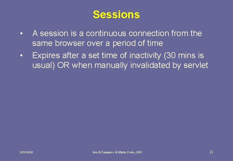 Sessions • • A session is a continuous connection from the same browser over Sessions • • A session is a continuous connection from the same browser over
