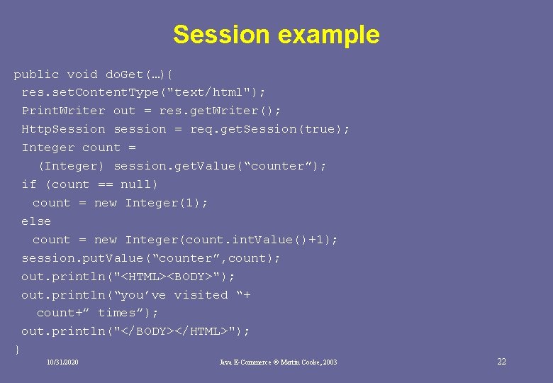 Session example public void do. Get(…){ res. set. Content. Type("text/html"); Print. Writer out = Session example public void do. Get(…){ res. set. Content. Type("text/html"); Print. Writer out =