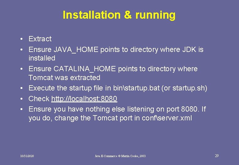 Installation & running • Extract • Ensure JAVA_HOME points to directory where JDK is Installation & running • Extract • Ensure JAVA_HOME points to directory where JDK is