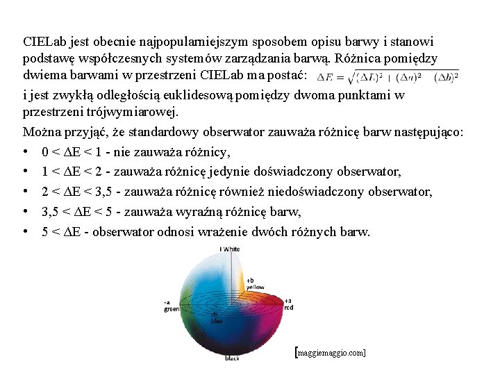 CIELab jest obecnie najpopularniejszym sposobem opisu barwy i stanowi podstawę współczesnych systemów zarządzania barwą.