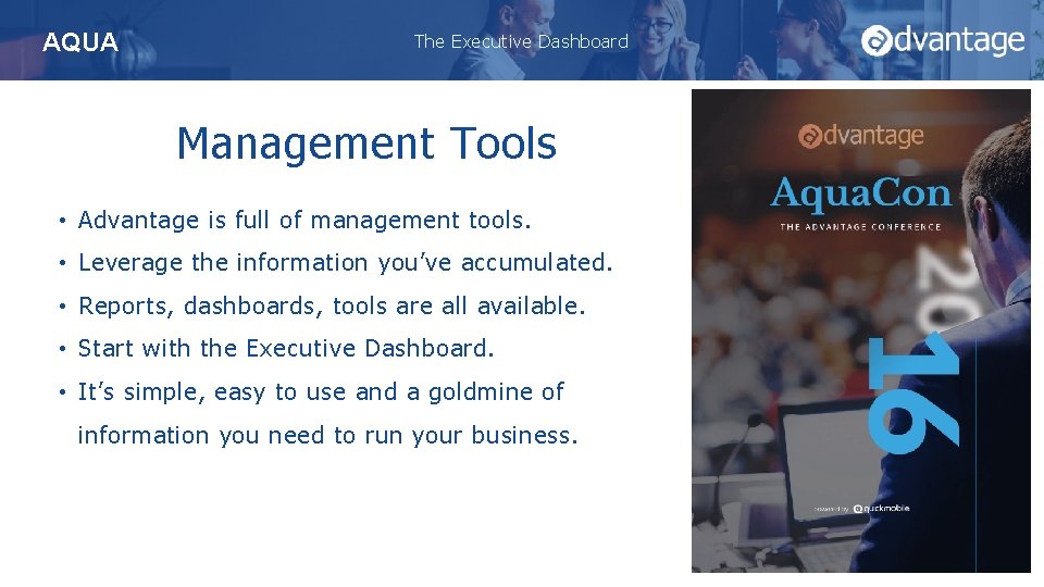Aqua. Con 2016 AQUA The Executive Dashboard Management Tools • Advantage is full of
