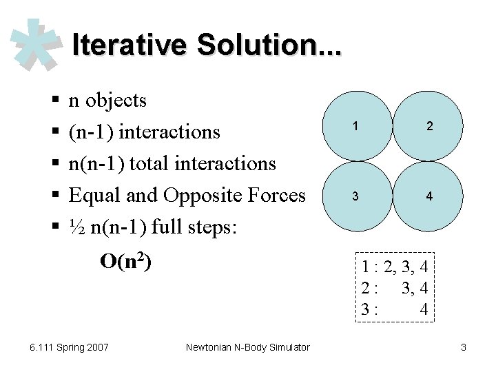 * § § § Iterative Solution. . . n objects (n-1) interactions n(n-1) total