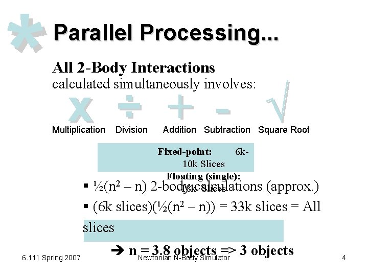 *x÷+- Parallel Processing. . . All 2 -Body Interactions calculated simultaneously involves: Multiplication Division