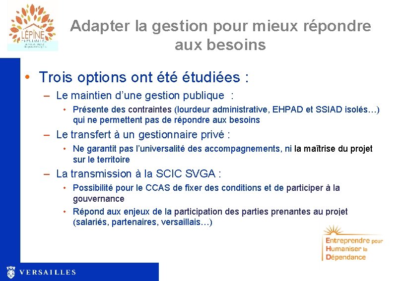 Adapter la gestion pour mieux répondre aux besoins • Trois options ont été étudiées