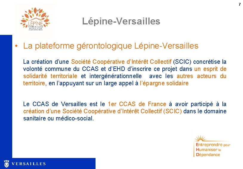 7 Lépine-Versailles • La plateforme gérontologique Lépine-Versailles La création d’une Société Coopérative d’Intérêt Collectif